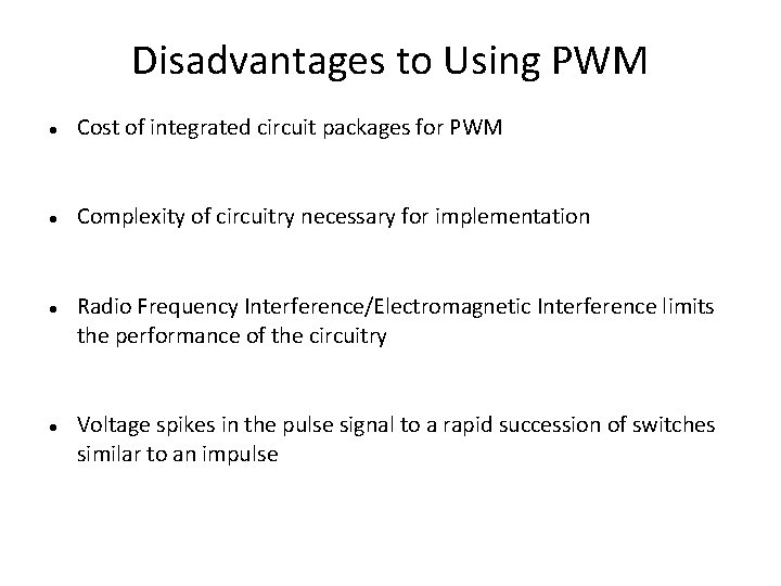 Disadvantages to Using PWM Cost of integrated circuit packages for PWM Complexity of circuitry