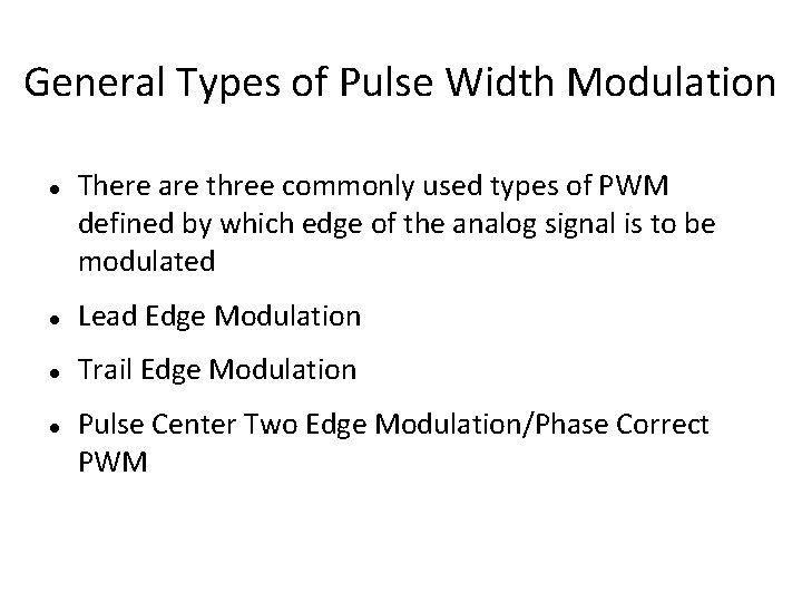 General Types of Pulse Width Modulation There are three commonly used types of PWM