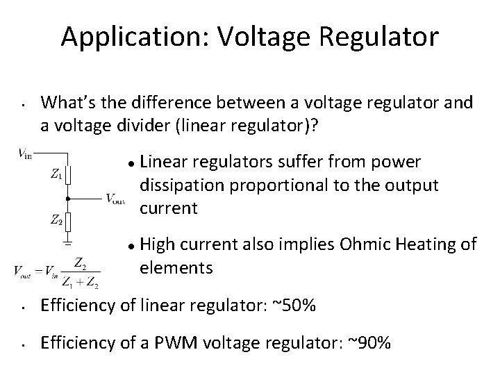 Application: Voltage Regulator • What’s the difference between a voltage regulator and a voltage