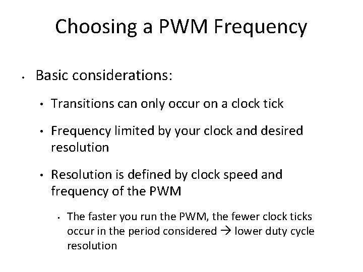 Choosing a PWM Frequency • Basic considerations: • Transitions can only occur on a