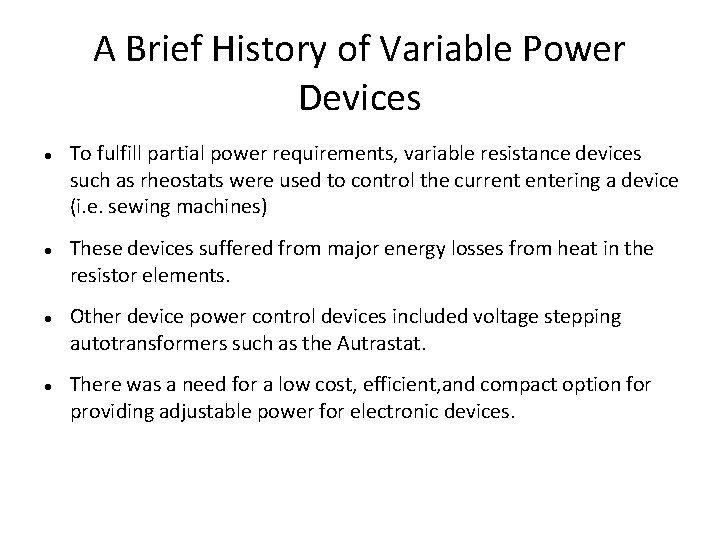 A Brief History of Variable Power Devices To fulfill partial power requirements, variable resistance