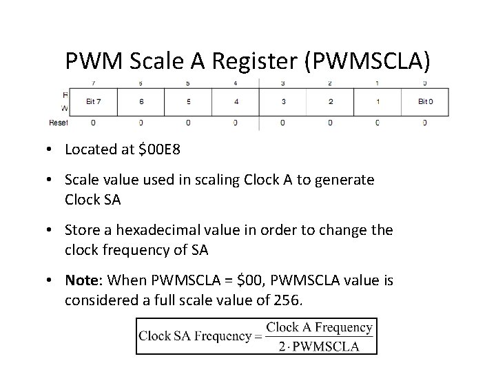 PWM Scale A Register (PWMSCLA) • Located at $00 E 8 • Scale value