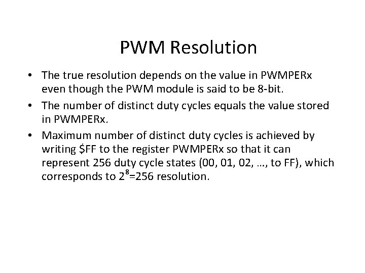 PWM Resolution • The true resolution depends on the value in PWMPERx even though