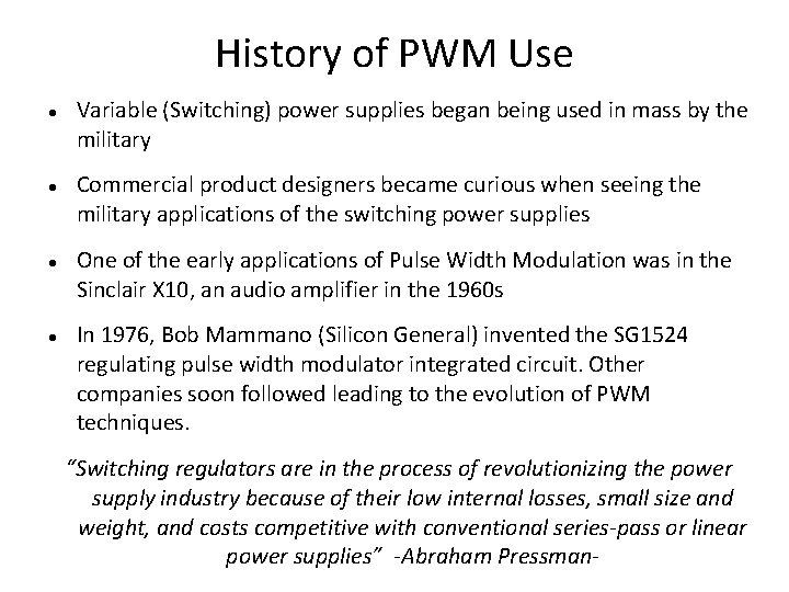 History of PWM Use Variable (Switching) power supplies began being used in mass by