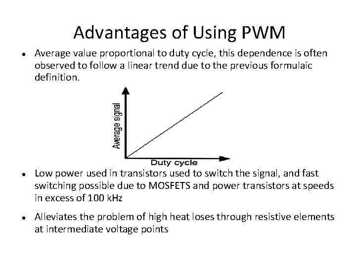 Advantages of Using PWM Average value proportional to duty cycle, this dependence is often
