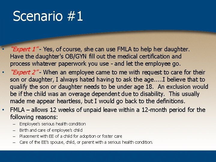Scenario #1 • “Expert 1” - Yes, of course, she can use FMLA to