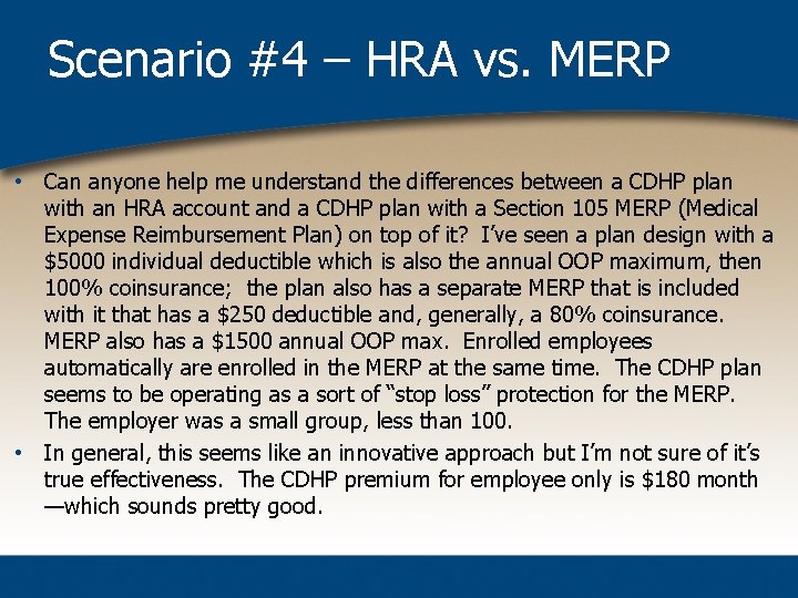 Scenario #4 – HRA vs. MERP • Can anyone help me understand the differences