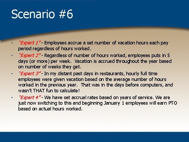 you accrue a set number of vacation hours each pay regardless of hours worked.