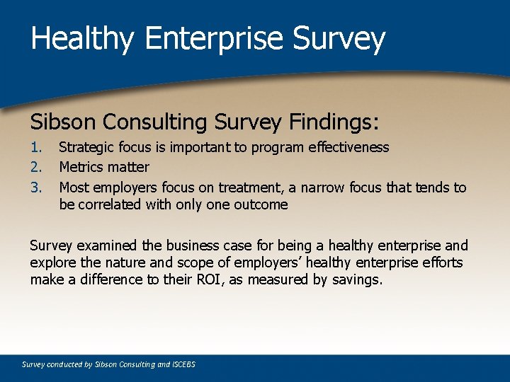 Healthy Enterprise Survey Sibson Consulting Survey Findings: 1. 2. 3. Strategic focus is important