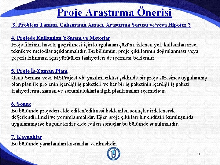 Proje Araştırma Önerisi 3. Problem Tanımı, Çalışmanın Amacı, Araştırma Sorusu ve/veya Hipotez ? 4.