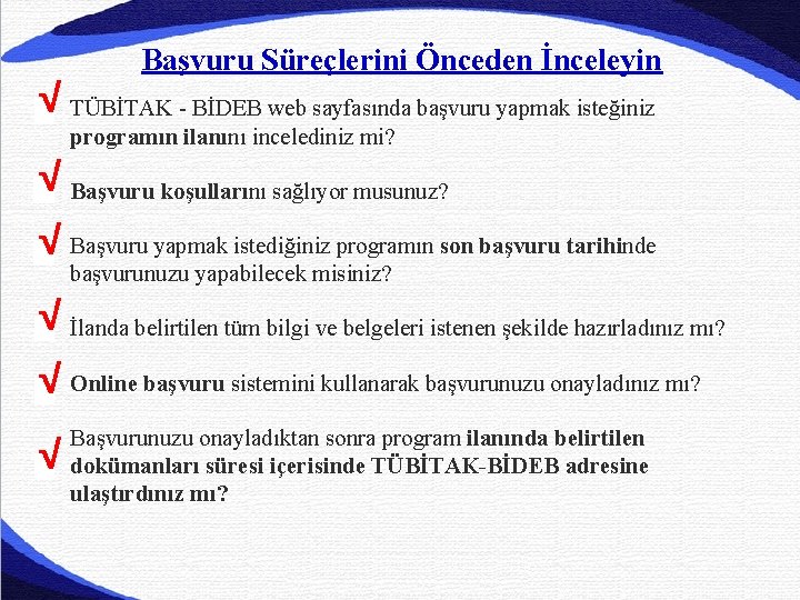 Başvuru Süreçlerini Önceden İnceleyin √ TÜBİTAK - BİDEB web sayfasında başvuru yapmak isteğiniz programın