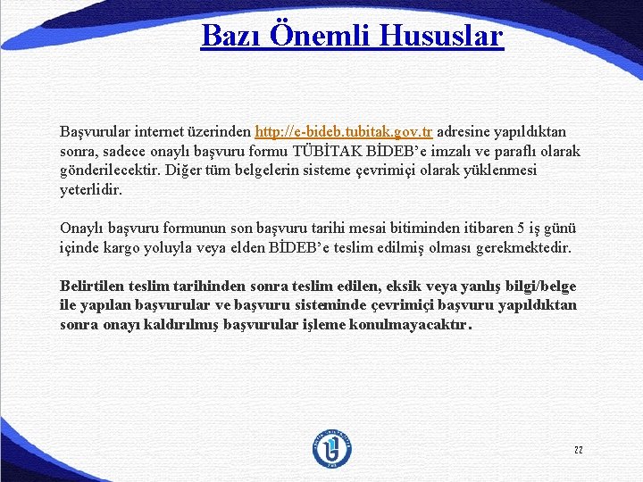 Bazı Önemli Hususlar Başvurular internet üzerinden http: //e-bideb. tubitak. gov. tr adresine yapıldıktan sonra,