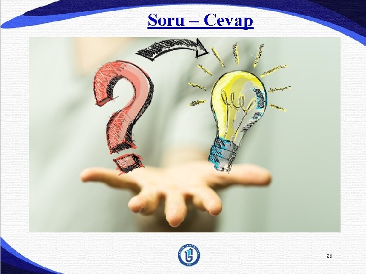 Soru – Cevap 23 Soru – Cevap 23