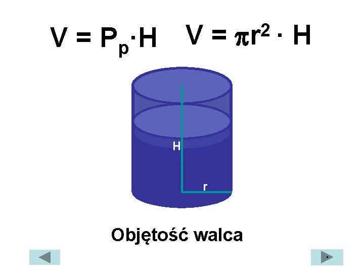 V= V = Pp·H 2 r · H H r Objętość walca · 
