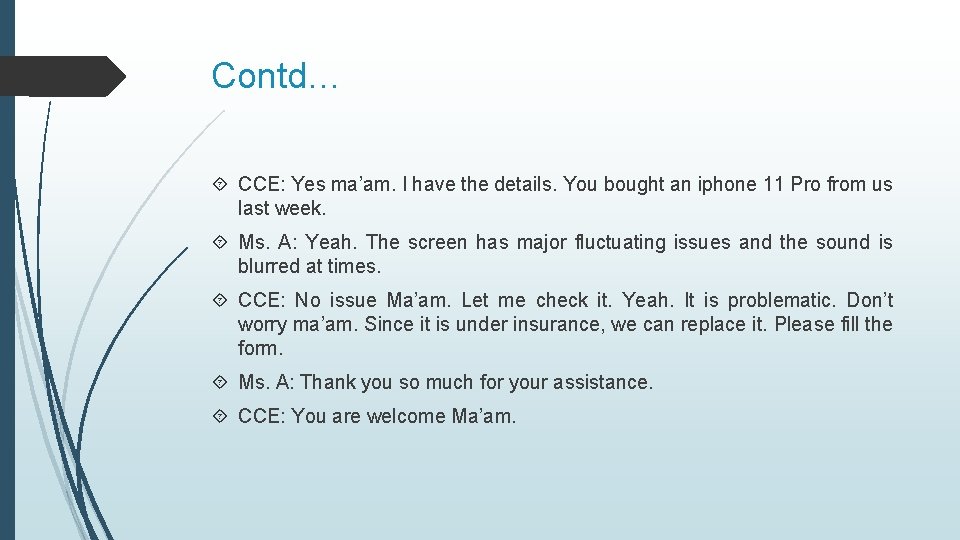 Contd… CCE: Yes ma’am. I have the details. You bought an iphone 11 Pro