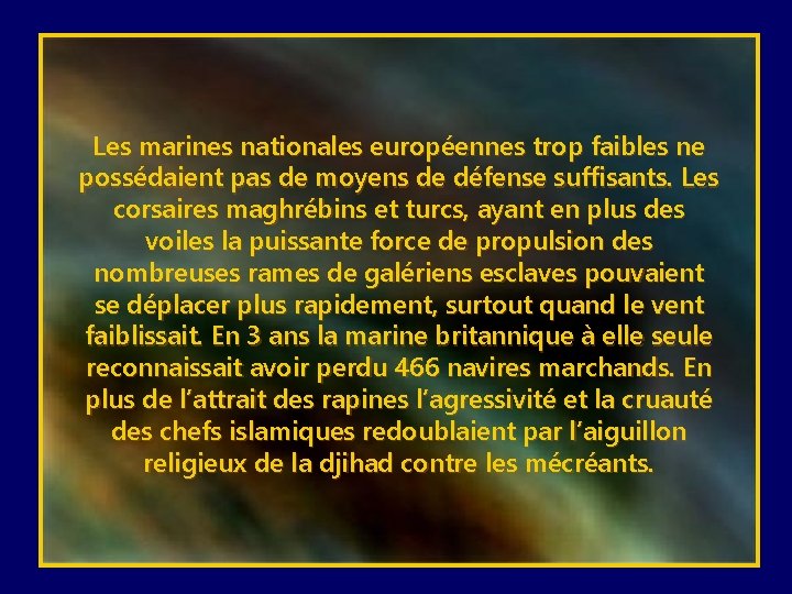 Les marines nationales européennes trop faibles ne possédaient pas de moyens de défense suffisants.