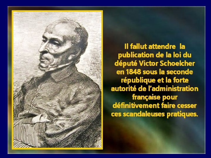 Il fallut attendre la publication de la loi du député Victor Schoelcher en 1848