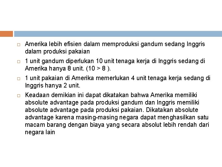  Amerika lebih efisien dalam memproduksi gandum sedang Inggris dalam produksi pakaian 1 unit