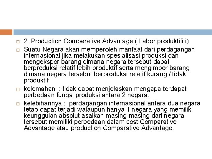  2. Production Comperative Advantage ( Labor produktifiti) Suatu Negara akan memperoleh manfaat dari