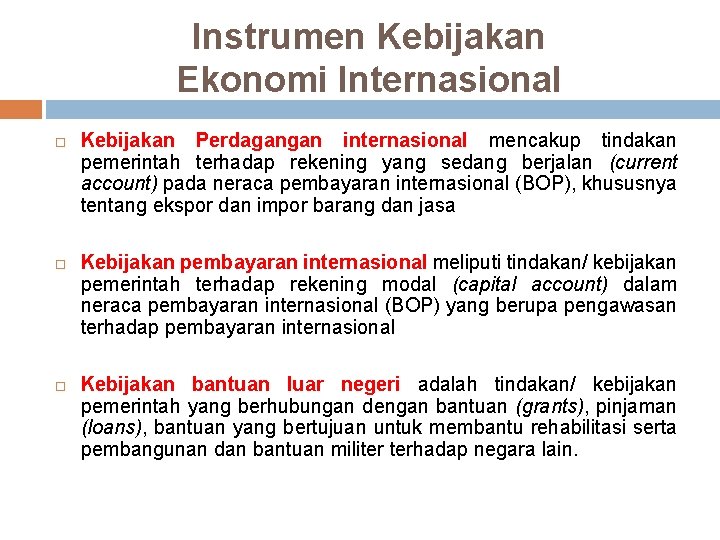 Instrumen Kebijakan Ekonomi Internasional Kebijakan Perdagangan internasional mencakup tindakan pemerintah terhadap rekening yang sedang