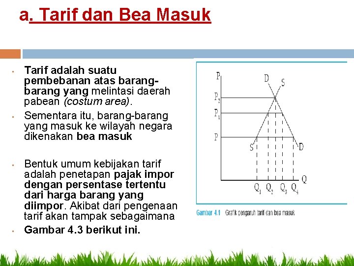 a. Tarif dan Bea Masuk • • Tarif adalah suatu pembebanan atas barang yang