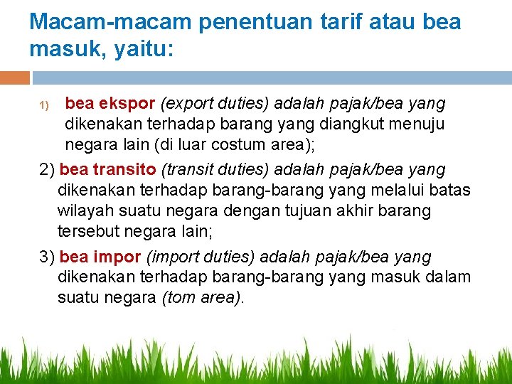 Macam-macam penentuan tarif atau bea masuk, yaitu: bea ekspor (export duties) adalah pajak/bea yang