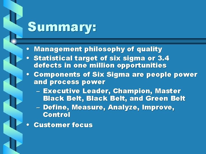 Summary: • • Management philosophy of quality Statistical target of six sigma or 3.