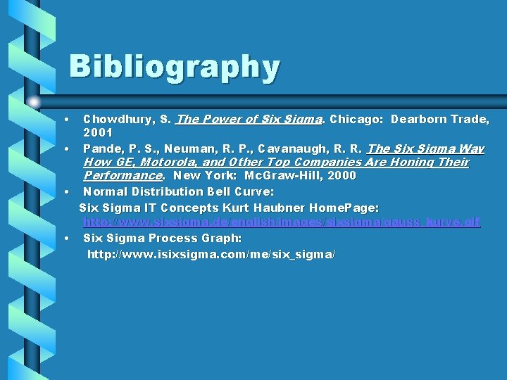 Bibliography • • • Chowdhury, S. The Power of Six Sigma. Chicago: Dearborn Trade,