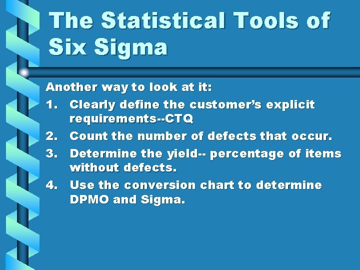 The Statistical Tools of Six Sigma Another way to look at it: 1. Clearly