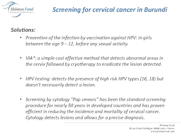 Screening for cervical cancer in Burundi Solutions: • Prevention of the infection by vaccination