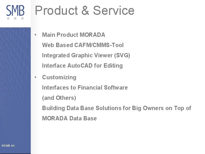 Product & Service • Main Product MORADA Web Based CAFM/CMMS-Tool Integrated Graphic Viewer (SVG)