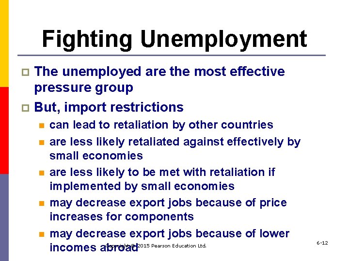 Fighting Unemployment The unemployed are the most effective pressure group p But, import restrictions