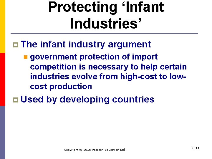 Protecting ‘Infant Industries’ p The n infant industry argument government protection of import competition