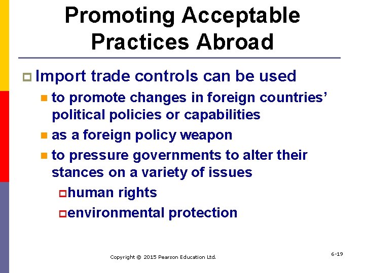 Promoting Acceptable Practices Abroad p Import trade controls can be used to promote changes