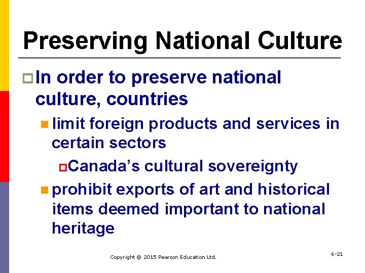 Preserving National Culture p In order to preserve national culture, countries n limit foreign