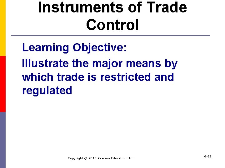 Instruments of Trade Control Learning Objective: Illustrate the major means by which trade is