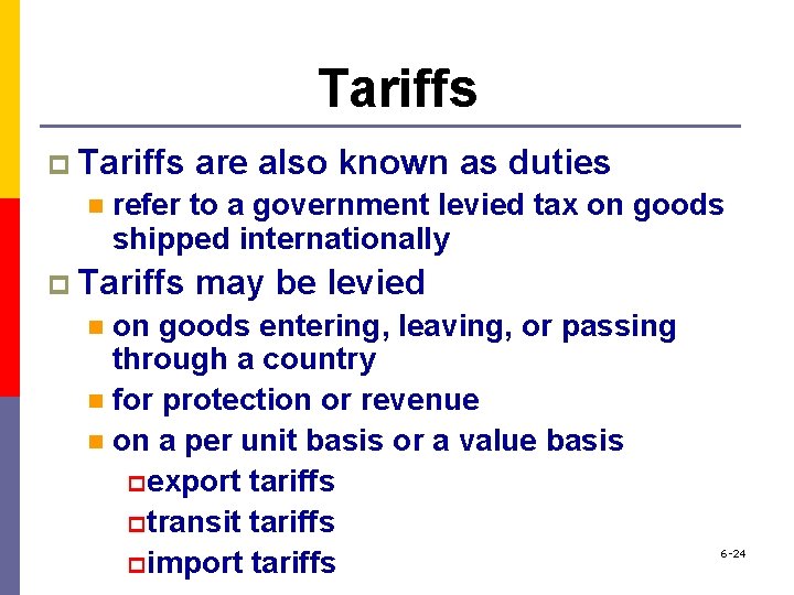 Tariffs p Tariffs n are also known as duties refer to a government levied