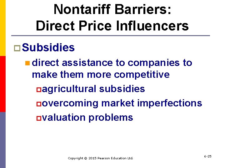 Nontariff Barriers: Direct Price Influencers p Subsidies n direct assistance to companies to make