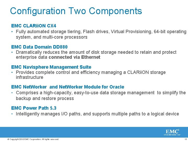 Configuration Two Components EMC CLARii. ON CX 4 • Fully automated storage tiering, Flash