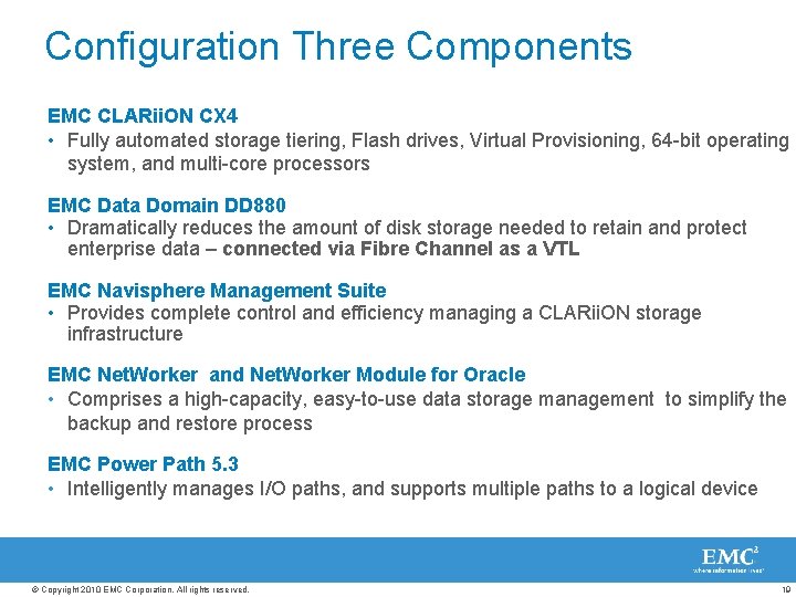 Configuration Three Components EMC CLARii. ON CX 4 • Fully automated storage tiering, Flash