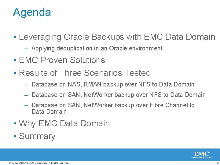 Agenda • Leveraging Oracle Backups with EMC Data Domain – Applying deduplication in an