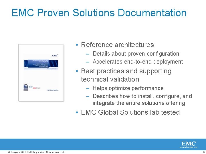 EMC Proven Solutions Documentation • Reference architectures – Details about proven configuration – Accelerates