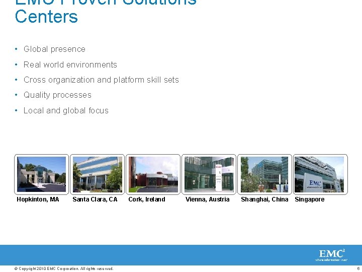 EMC Proven Solutions Centers • Global presence • Real world environments • Cross organization