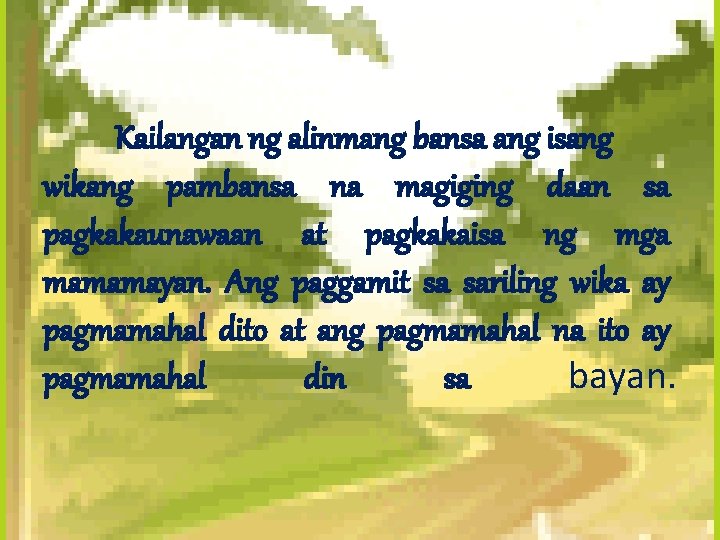 Kailangan ng alinmang bansa ang isang wikang pambansa na magiging daan sa pagkakaunawaan at