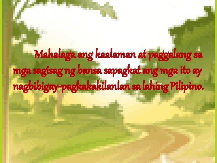 Mahalaga ang kaalaman at paggalang sa mga sagisag ng bansa sapagkat ang mga ito Mahalaga ang kaalaman at paggalang sa mga sagisag ng bansa sapagkat ang mga ito