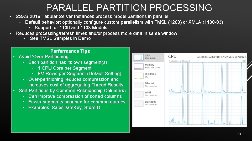 PARALLEL PARTITION PROCESSING • SSAS 2016 Tabular Server Instances process model partitions in parallel