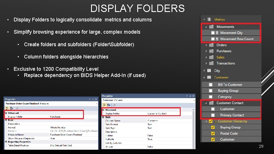 DISPLAY FOLDERS • Display Folders to logically consolidate metrics and columns • Simplify browsing