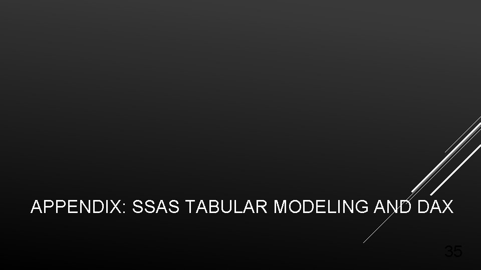 APPENDIX: SSAS TABULAR MODELING AND DAX 35 