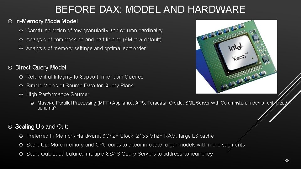 BEFORE DAX: MODEL AND HARDWARE In-Memory Model Careful selection of row granularity and column