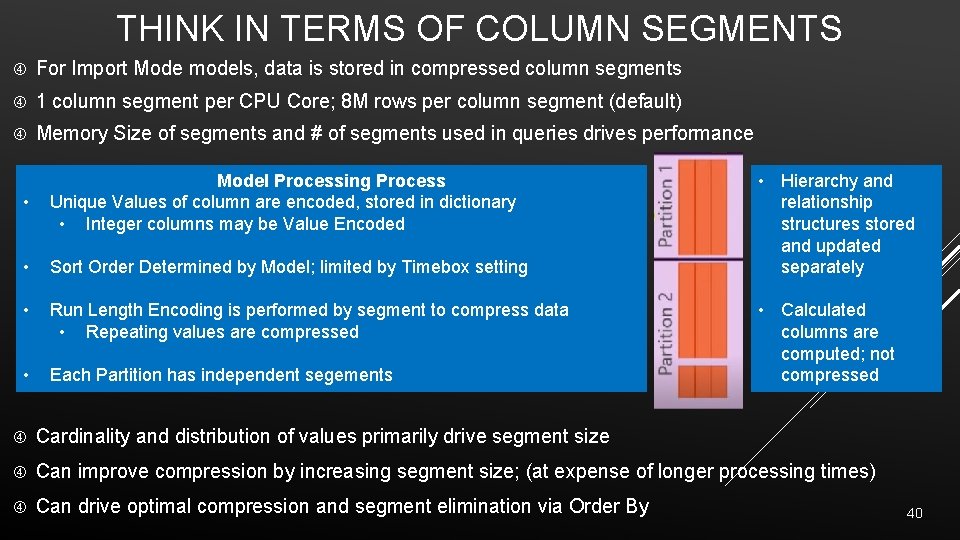 THINK IN TERMS OF COLUMN SEGMENTS For Import Mode models, data is stored in